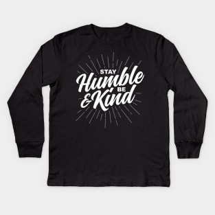 Stay Humble and Be Kind Kids Long Sleeve T-Shirt